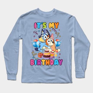 its my birthday for bluey Long Sleeve T-Shirt